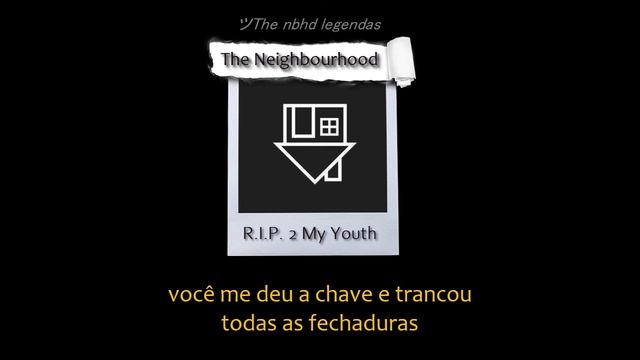 The Neighbourhood - R.I.P. 2 My Youth (TRADUÇÃO/LEGENDADO) смотреть онлайн