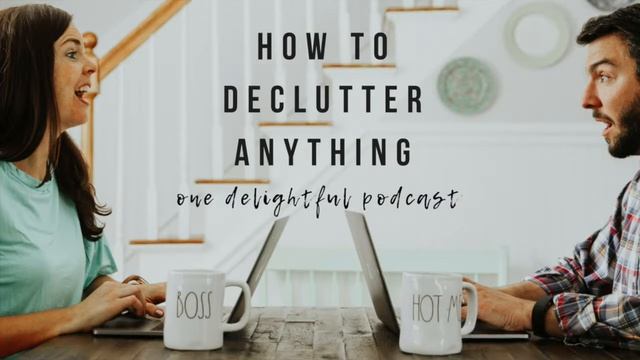 How to Declutter Literally Anything Pt. 1 [One Delightful Podcast #102] смотреть онлайн