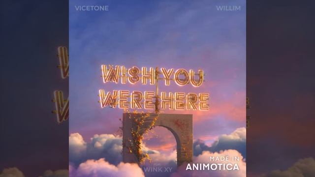 Vicetone, Willim feat. Wink XY - Wish You Were Here смотреть онлайн