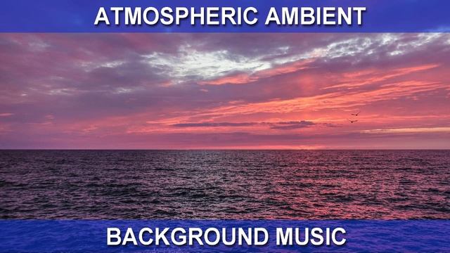 Atmospheric Ambient (Background Music) смотреть онлайн
