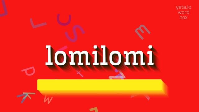 LOMILOMI - HOW TO PRONOUNCE LOMILOMI? #lomilomi