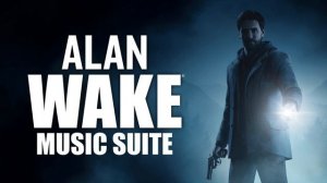 Alan Wake 1 Soundtrack Music Suite