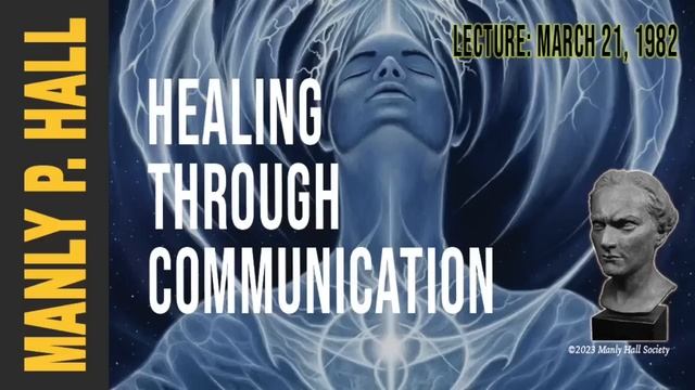 Manly P. Hall: Healing Through Communication смотреть онлайн