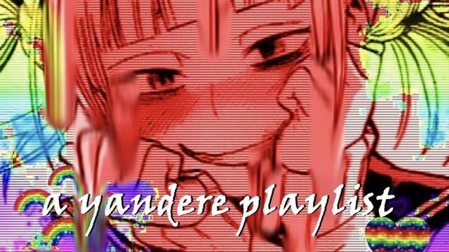 Y A N D E R E || A Yandere/stalker/obsessive Lover Music Playlist