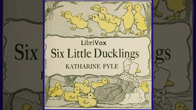 Six Little Ducklings by Katharine PYLE read by Various | Full Audio Book смотреть онлайн