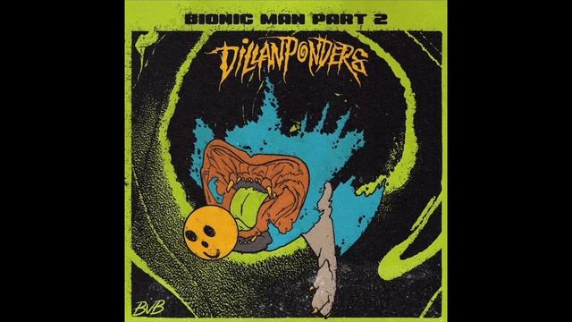 DillanPonders - Bionic Man 2 (Prod. BVB) смотреть онлайн