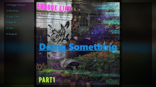 Frogge Life, Pt. 1 Doing Something