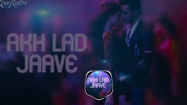 Akh Lad Jaave (slowed + Reverbed) Asees Kaur, Jubin Nautiyal & Badshah