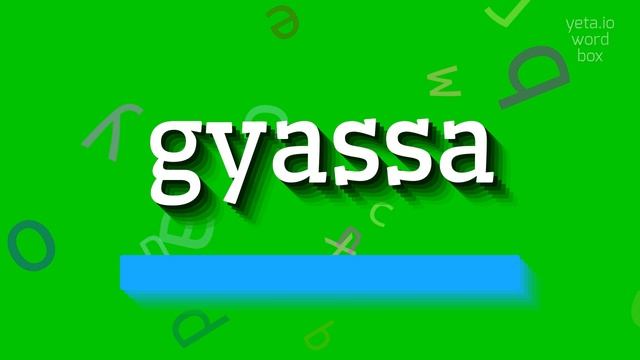 GYASSA - HOW TO PRONOUNCE GYASSA? #gyassa смотреть онлайн