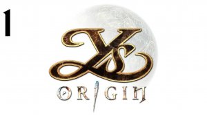 Ys Origin | Прохождение | XOne | Часть 1 | Юника или Хьюго?