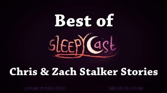 SleepyCast - Chris & Zach Stalker Stories смотреть онлайн