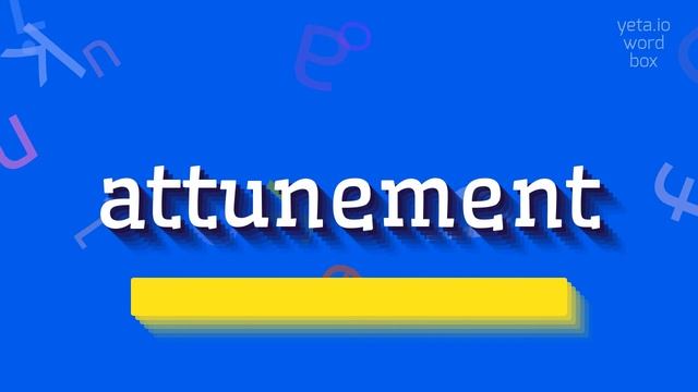 ATTUNEMENT - HOW TO SAY ATTUNEMENT? #attunement смотреть онлайн