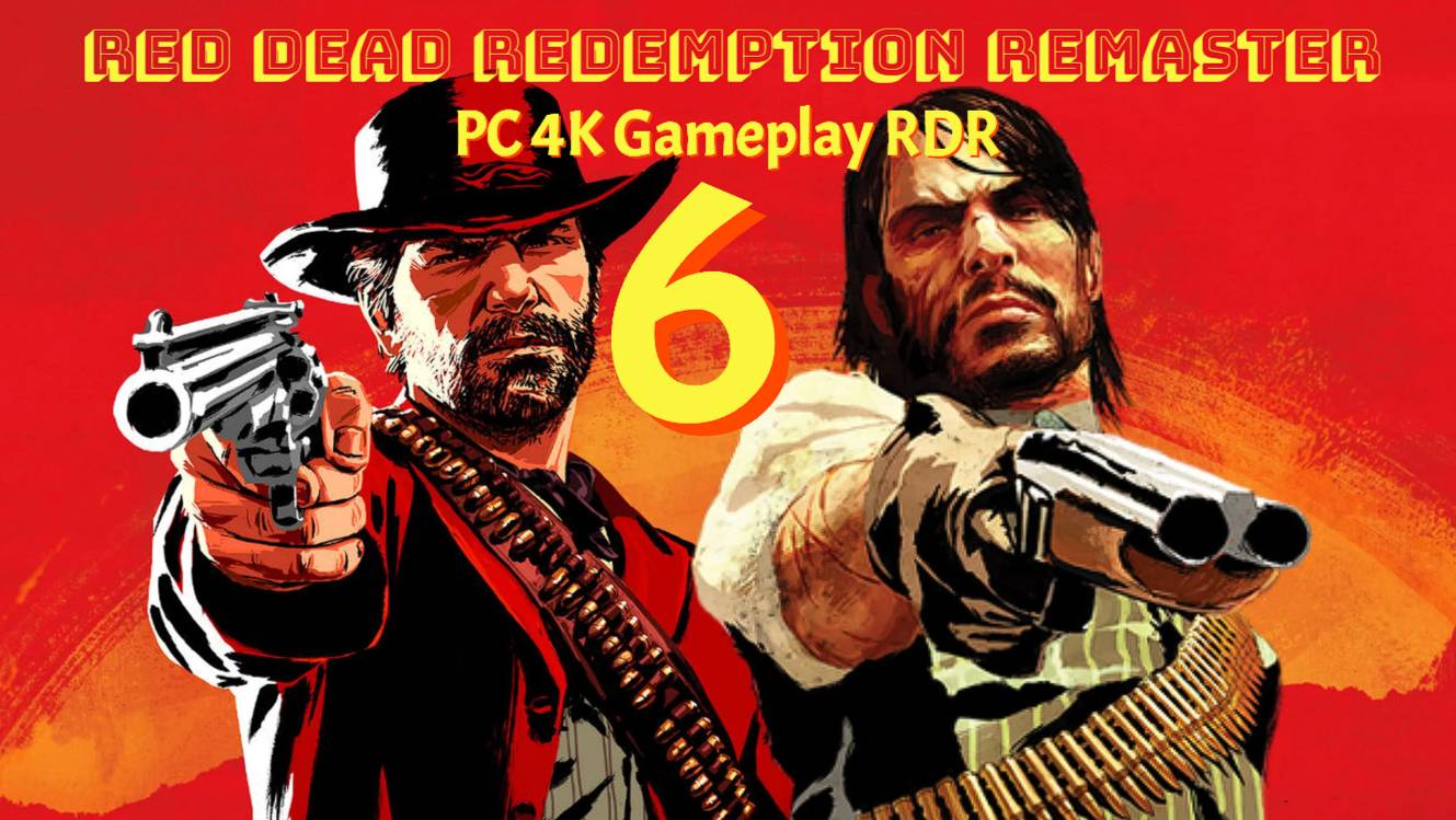 Red Dead Redemption Remaster ПК PC 4K Gameplay RDR 6