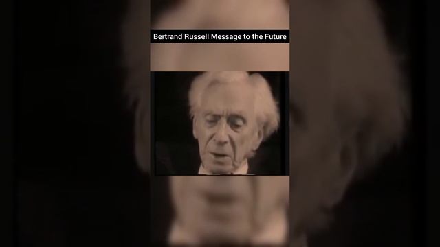 Bertrand Russell's Message to the Future #bertrandrussell #message #future смотреть онлайн