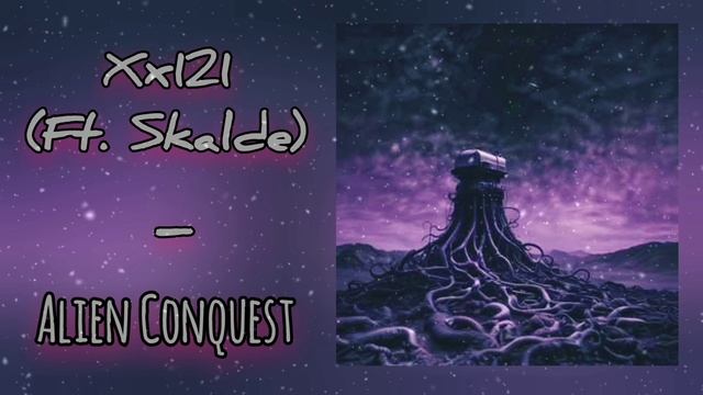 Xx121 (ft. Skalde) - Alien Conquest смотреть онлайн