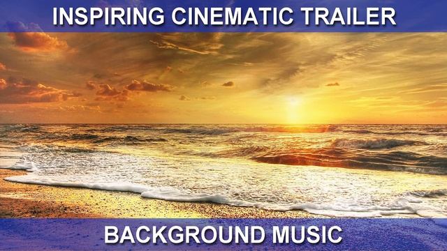 Inspiring Cinematic Trailer (Background Music) смотреть онлайн