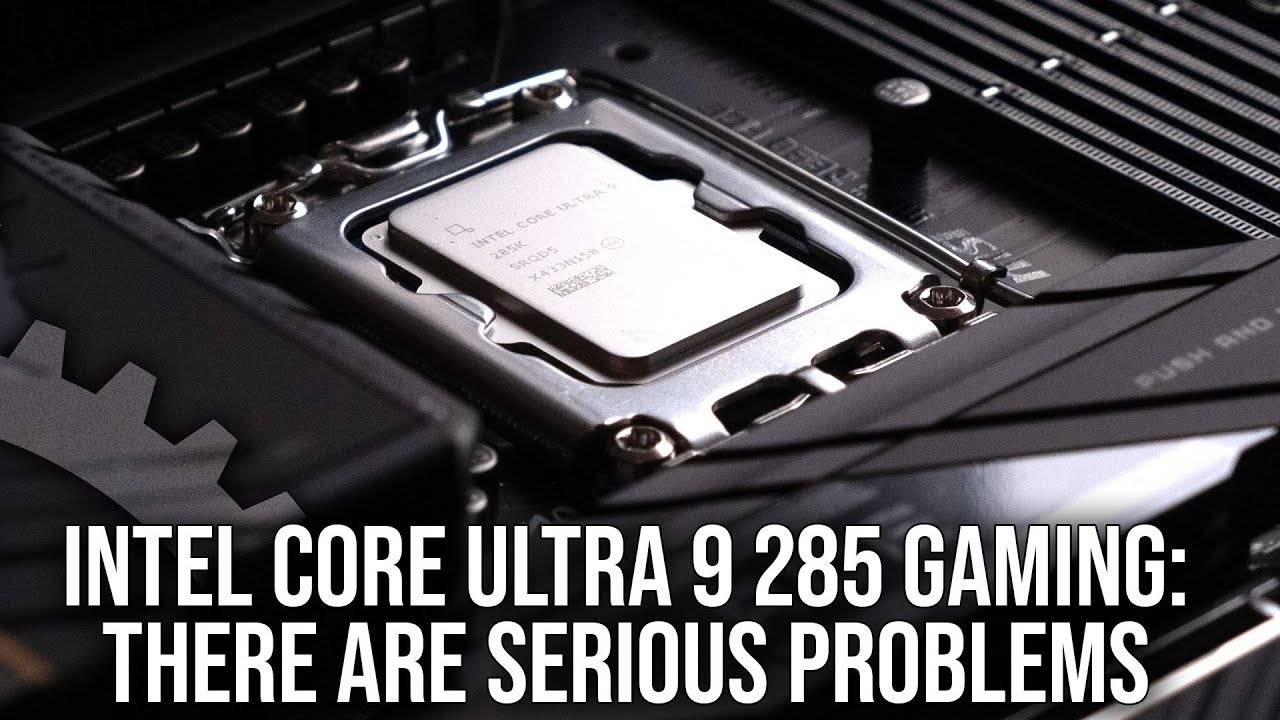 Intel Core Ultra 9 285K Gaming Performance: There Are Serious Problems - Digital Foundry