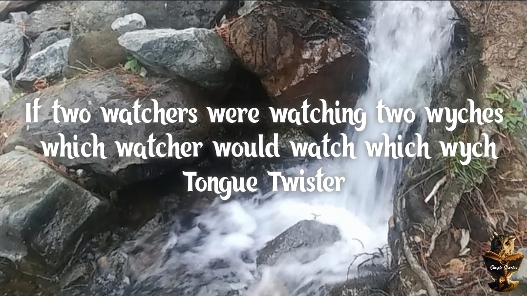 Tongue Twister. If Two Watchers Were Watching Two Wyches, Which Watcher Would Watch Which Wych