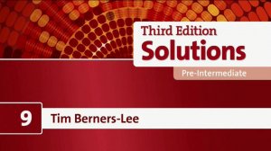 Solutions Pre-Intermediate DVD Unit 9 Tim Berners-Lee