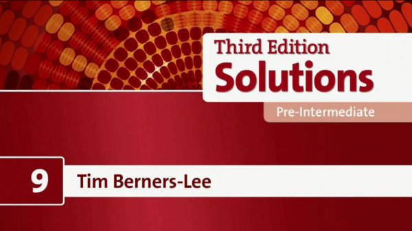 Solutions Pre-Intermediate DVD Unit 9 Tim Berners-Lee