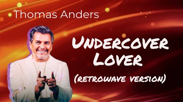 Thomas Anders — Undercover Lover (retrowave version)
