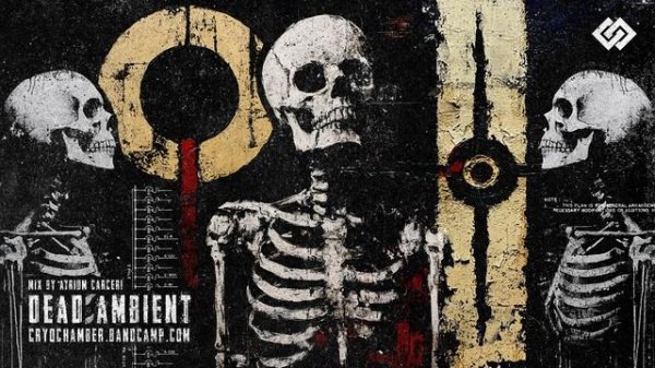 Dead Ambient -- Dark Ambient Mix by Atrium Carceri