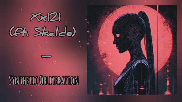 Xx121 (ft. Skalde) - Synthetic Obliteration смотреть онлайн
