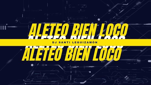 Aleteo Bien Loco X Dj Santi Leguizamon смотреть онлайн