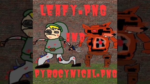 Leafy.PNG And Pyrocynical. PNG Theme Song {REMAKE}