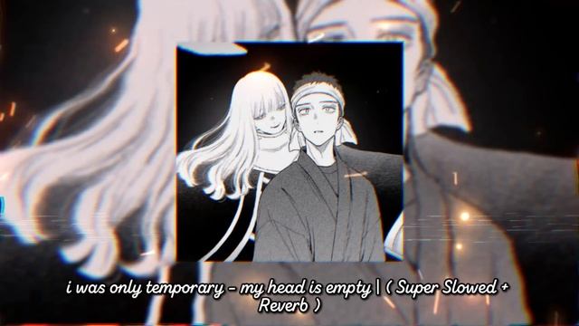 i was only temporary - my head is empty | ( Super Slowed + Reverb ) смотреть онлайн