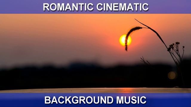 Romantic Cinematic (Background Music) смотреть онлайн