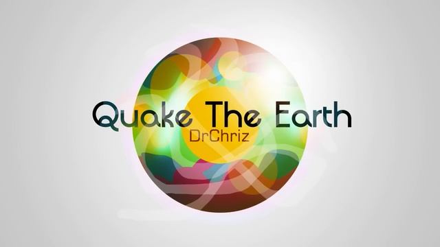 DrChriz - Quake The Earth смотреть онлайн