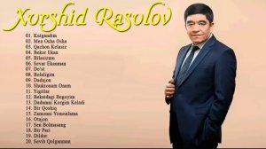 Хуршед Расулов кушиклар туплами     Xurshed Rasulov qushiqlar tuplami