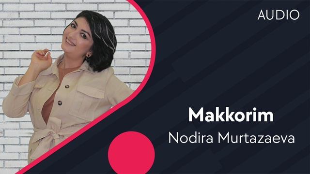 Nodira Murtazaeva - Makkorim | Нодира Муртазаева - Маккорим (AUDIO) смотреть онлайн
