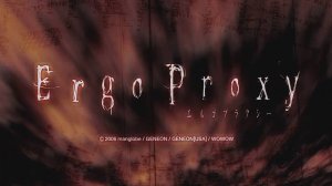 Эрго Прокси - Опенинг | Ergo Proxy Opening | Kiri by MONORAL