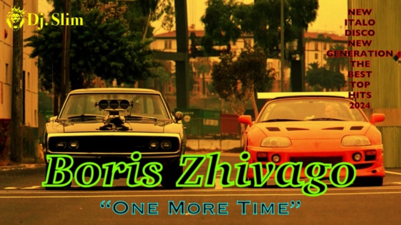 Boris Zhivago - One More Time. 🎵Dj. Slim - New Italo Disco New Generation / The Best Top Hits 2024🎵 смотреть онлайн