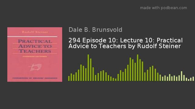 294 Episode 10: Lecture 10: Practical Advice to Teachers by Rudolf Steiner смотреть онлайн