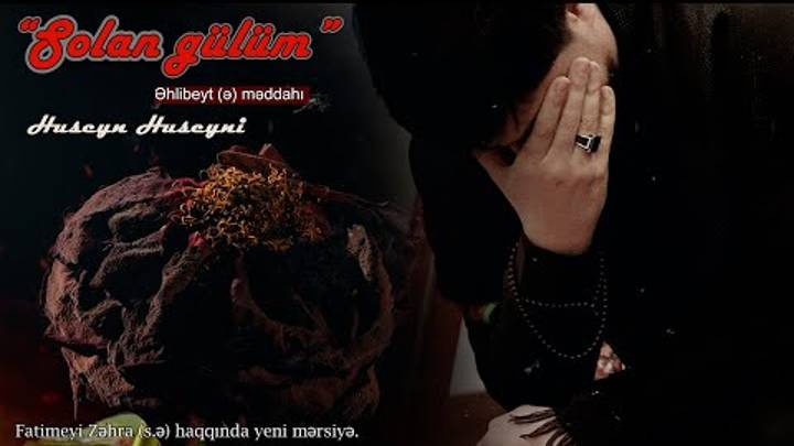 Huseyn Huseyni - Solan Gülüm - Yeni Mərsiyə 2024