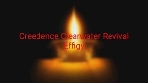 Creedence Clearwater Revival - Effigy