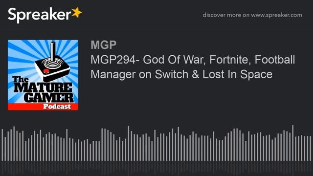 MGP294- God Of War, Fortnite, Football Manager on Switch & Lost In Space смотреть онлайн