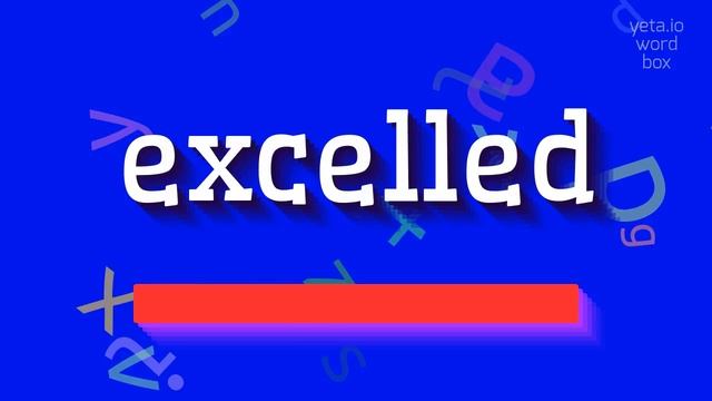 HOW TO PRONOUNCE EXCELLED? #excelled смотреть онлайн