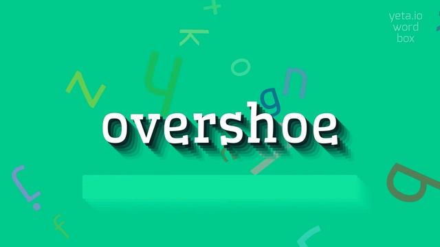 HOW TO SAY OVERSHOE? смотреть онлайн