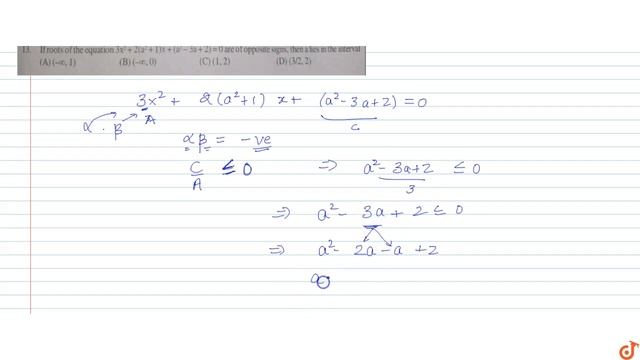 if the roots of the equation `3x^2+2(a^2+1)x+(a^2-3a+2)=0` are of opposite signs, then `a` lies... смотреть онлайн