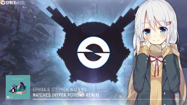「Nightcore」→ Matches (Hyper Potions Remix) смотреть онлайн