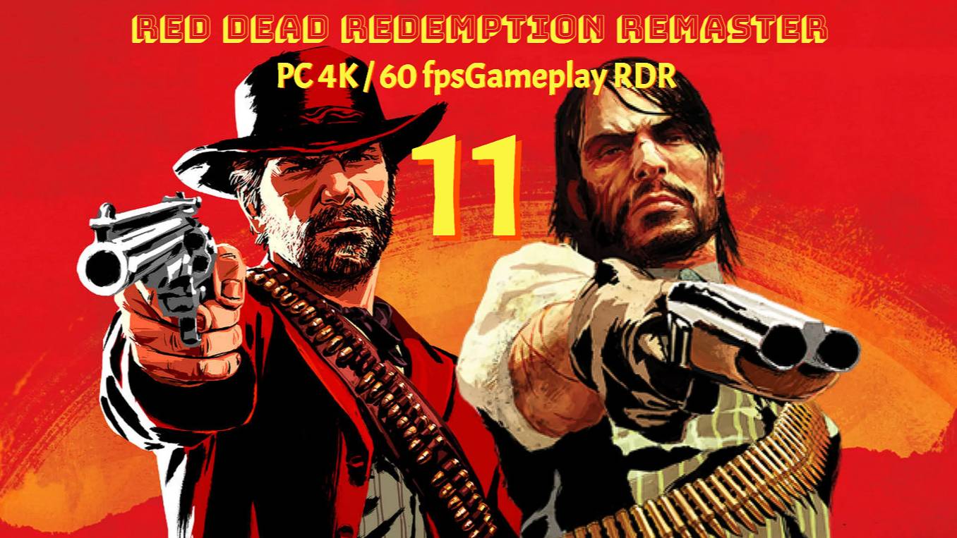 Red Dead Redemption Remaster ПК PC 4K / 60 FpsGameplay RDR 11