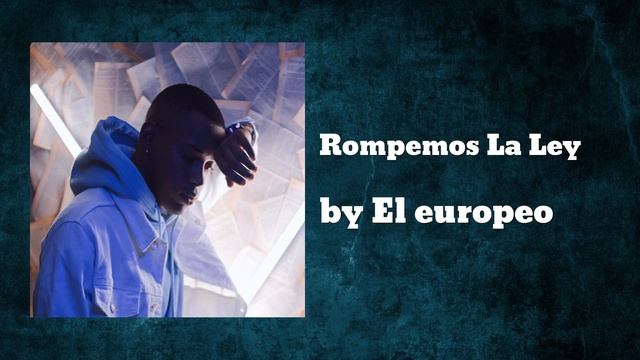 El Europeo- Rompemos La Ley (AUDIO) смотреть онлайн