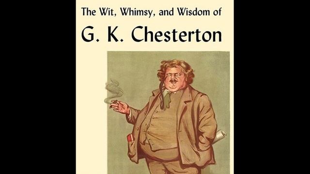 Wit and Wisdom of Chesterton by G. K. Chesterton - Audiobook смотреть онлайн