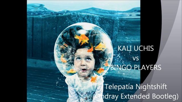KALI UCHIS vs BINGO PLAYERS Telepatía vs Nightshif (Ondray Extended Bootleg) (REMIX) (Mashup) смотреть онлайн