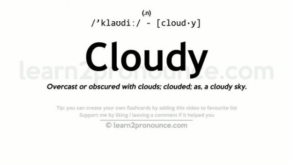 Pronunciation of Cloudy | Definition of Cloudy