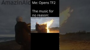 [TF2 Meme] TF2 music for no reason